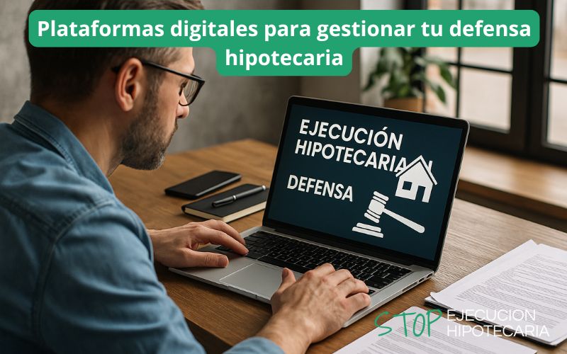 Plataformas digitales para gestionar tu defensa hipotecaria
